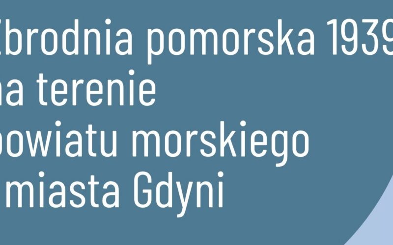 Zapraszamy na wykład prof. Moniki Tomkiewicz – Zbrodnia pomorska 1939 na terenie powiatu morskiego i miasta Gdyni